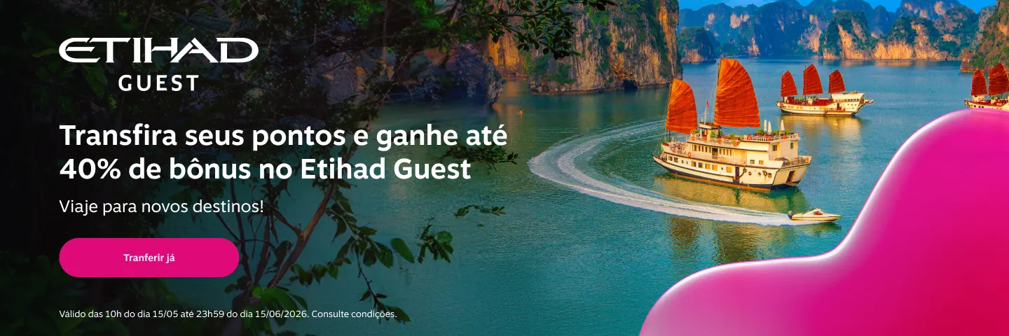 Transfira seus pontos e ganhe até 40% de bônus no Etihad Guest. Viaje para novos destinos!