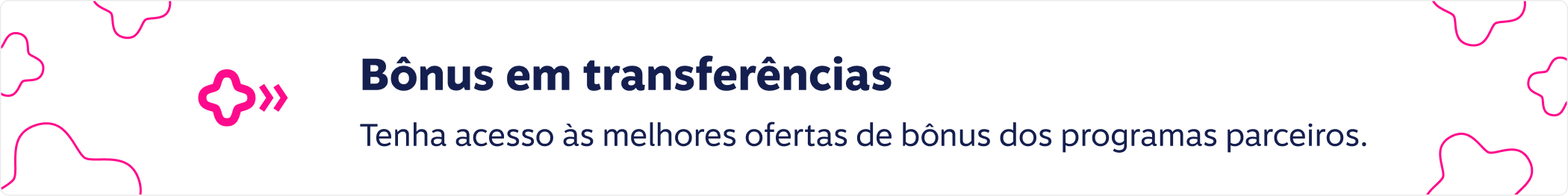 Bônus em transferências: Tenha acesso às melhores ofertas de bônus dos programas parceiros.
