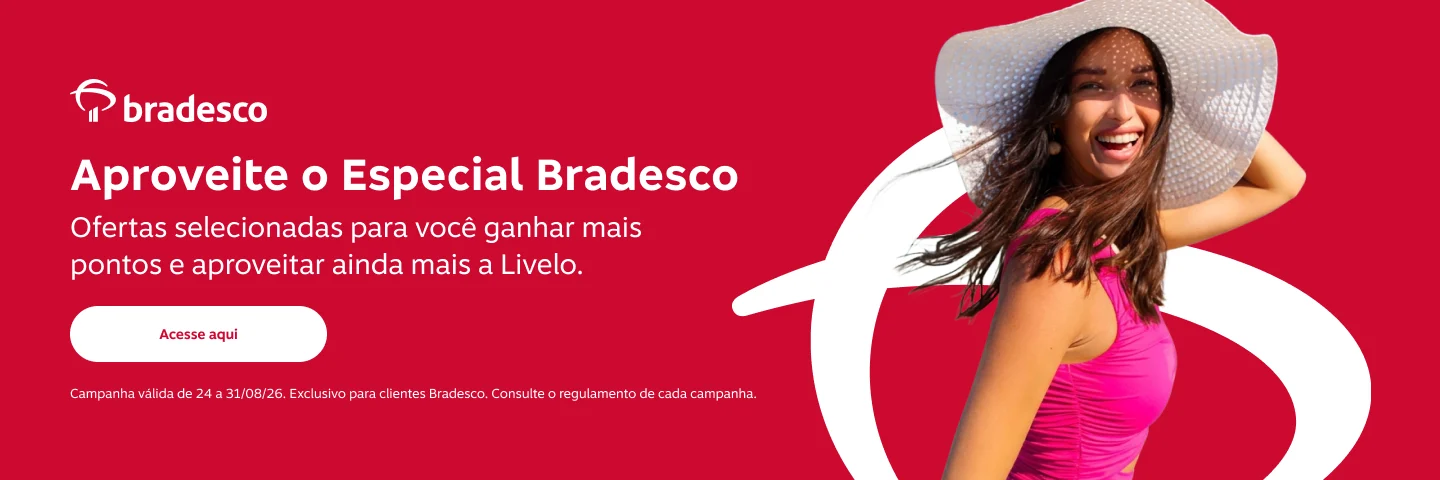 Aproveite o Especial Bradesco Ofertas selecionadas para você ganhar mais pontos e aproveitar mais a Livelo.