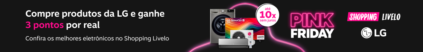 Compre produtos da lg e ganhe 3 pontos por real, imagem clicável, ir para https://www.livelo.com.br/shopping/colecoes/lg-all