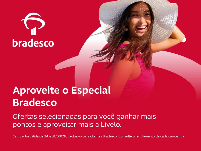 Aproveite o Especial Bradesco Ofertas selecionadas para você ganhar mais pontos e aproveitar mais a Livelo.
