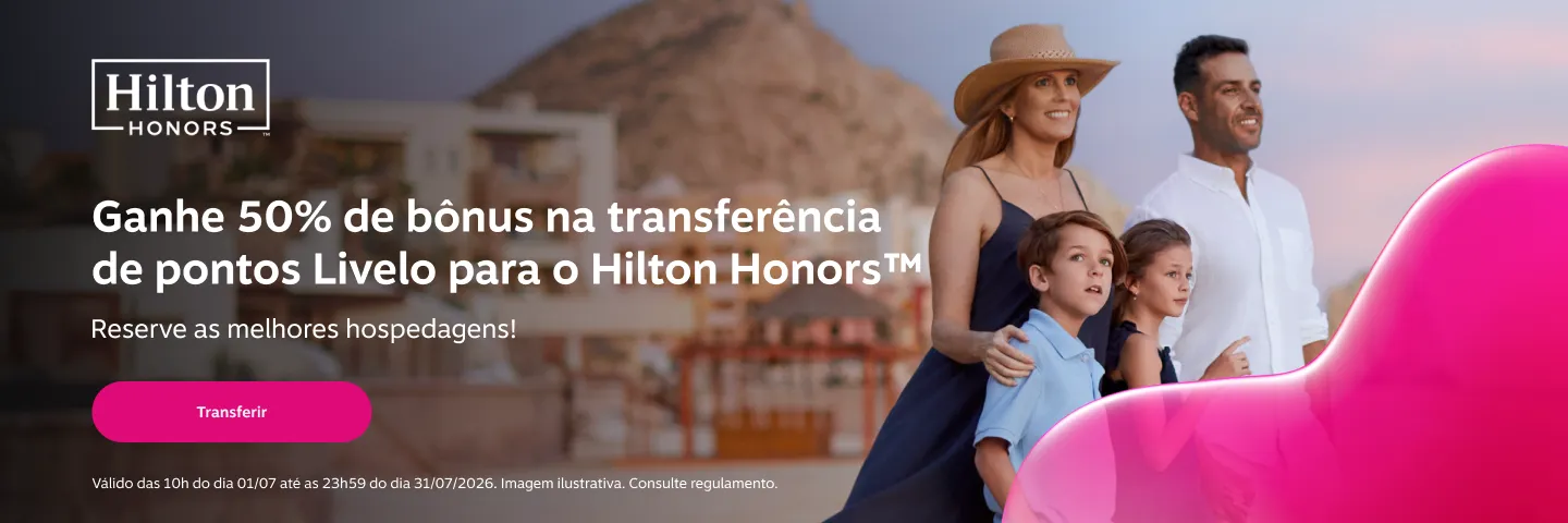 Ganhe 50% de bônus na transferência de pontos Livelo para o Hilton Honors. Reserve as melhores hospedagens!