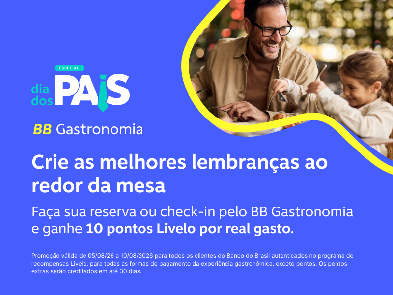 Crie as melhores lembranças ao redor da mesa. Faça sua reserva ou check-in pelo BB Gastronomia e ganhe 10 pontos Livelo por real gasto.