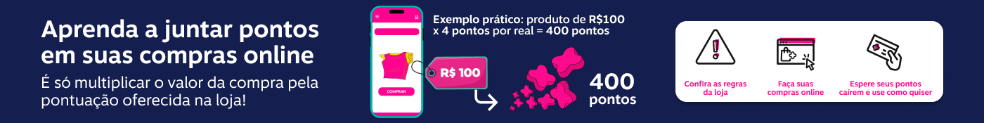 Aprenda a juntar pontos em suas compras online  É só multiplicar o valor da compra pela pontuação oferecida na loja!