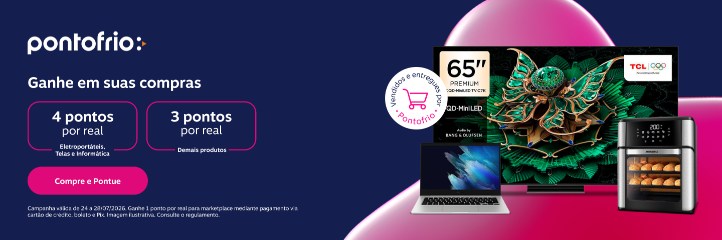 Ganhe em suas compras: 4 pontos por real em Eletroportáteis, Telas, Informática e 3 pontos por real para demais produtos