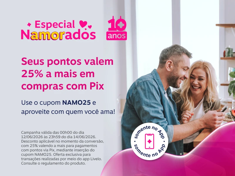Especial Namorados. Seus pontos valem 25 por cento a mais em compras com Pix. Use o cupom NAMO25 e aproveite com quem você ama!