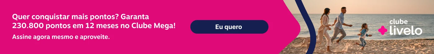 Quer conquistar mais pontos?  Garanta 230.800 pontos em 12 meses no Clube Mega! Assine agora mesmo e aproveite. , imagem clicável, ir para https://www.livelo.com.br/ofertas-clube  