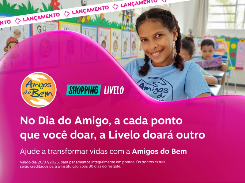 No Dia do Amigo, a cada ponto que você doar, a Livelo doará outro. Ajude a transformar vidas com a Amigos do Bem. Shopping Livelo.
