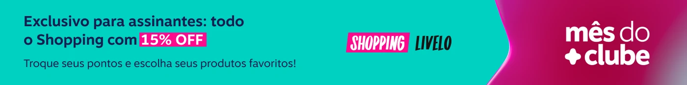 Mês do Clube Livelo. Exclusivo para assinantes: todo o Shopping com 15 por cento de desconto. Troque seus pontos e escolha seus produtos favoritos!