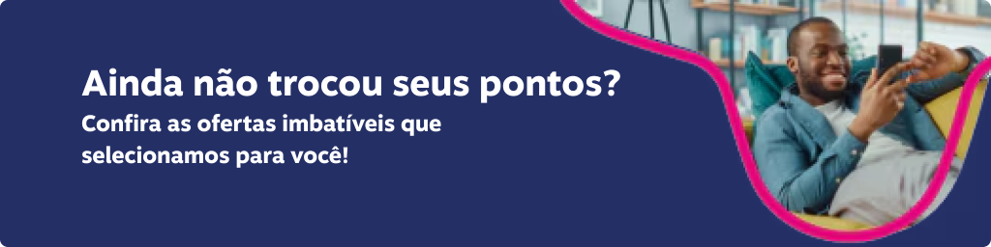 Ainda não trocou seus pontos? Confira as ofertas imbatíveis que selecionamos para você!, imagem clicável, ir para https://pontos.livelo.com.br/ofertas