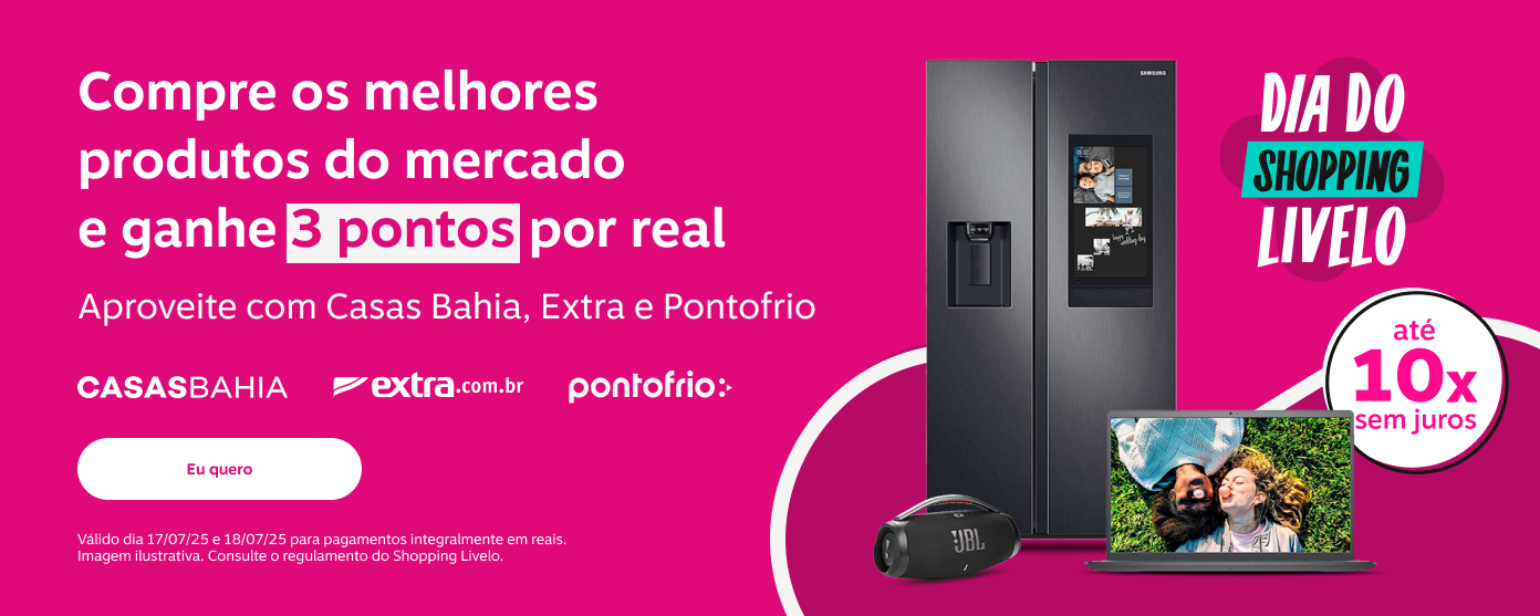 Dia do Shopping Livelo.  Parcele em até 10 vezes sem juros.  Compre produtos incríveis e ganhe 3 pontos por real. Aproveite com Casas Bahia, Extra e Pontofrio.