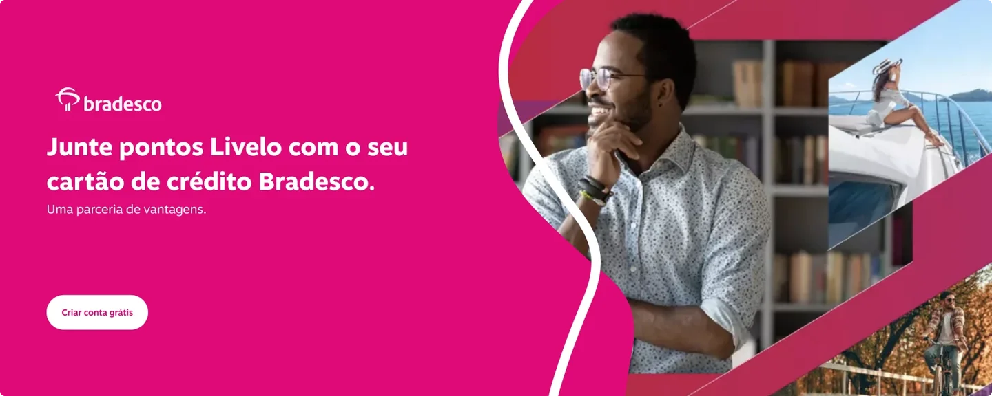 Junte pontos Livelo com o seu cartão de crédito Bradesco. Uma parceria de vantagens.