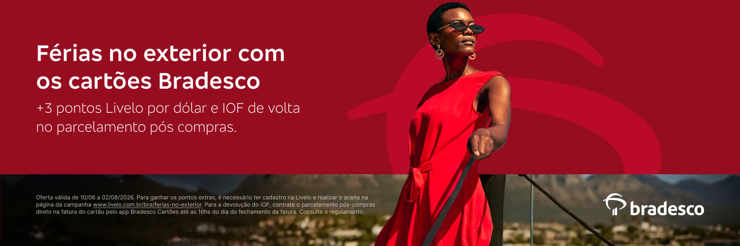 Férias no exterior com os cartões Bradesco +3 pontos Livelo por dólar e IOF de volta no parcelamento pós compras.