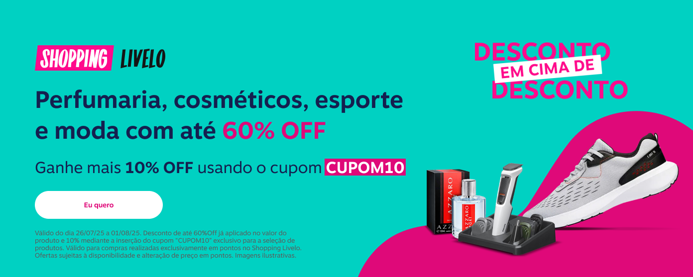 Desconto em cima de desconto. Shopping Livelo. Perfumaria, cosméticos, esporte e moda com até sessenta por cento de desconto. Aproveite para ganhar mais dez por cento de desconto usando o cupom CUPOM10.