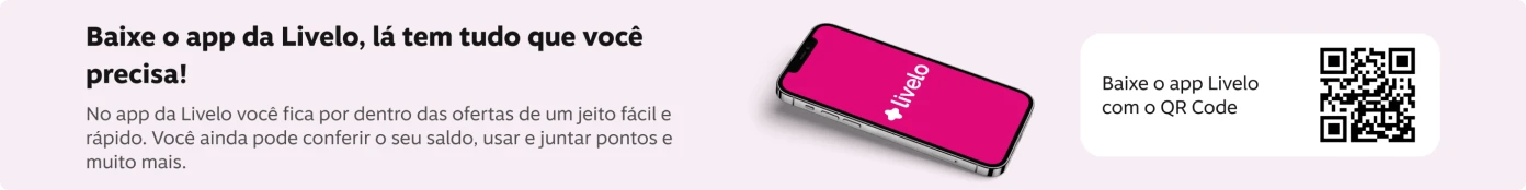 Baixe o app da livelo, lá tem tudo que você precisa! No app da Livelo você fica por dentro das ofertas de um jeito fácil e rápido. Você ainda pode confrir o seu saldo, usar e juntar pontos e muito mais., imagem clicável, ir para https://applivelo.page.link/msitelivelo