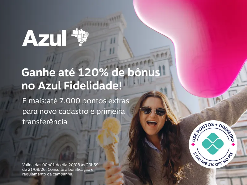 Ganhe até 120% de bônus no Azul Fidelidade! E mais: até 7.000 pontos bônus extra para novo cadastro e primeira transferência