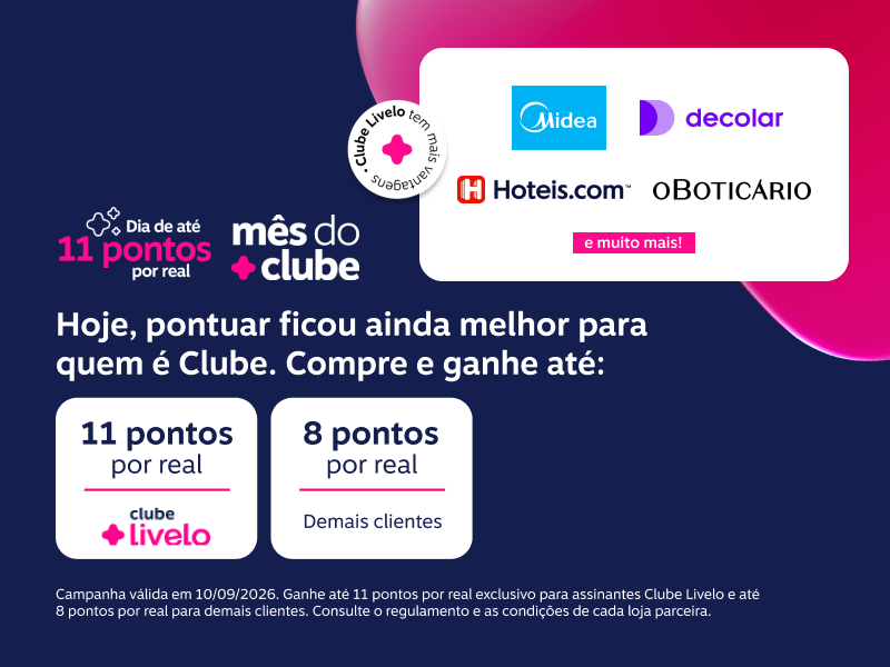 Hoje, pontuar ficou ainda melhor para quem é Clube. Compre e ganhe até: 11 pontos por real com Clube Livelo e 8 pontos por real demais clientes 