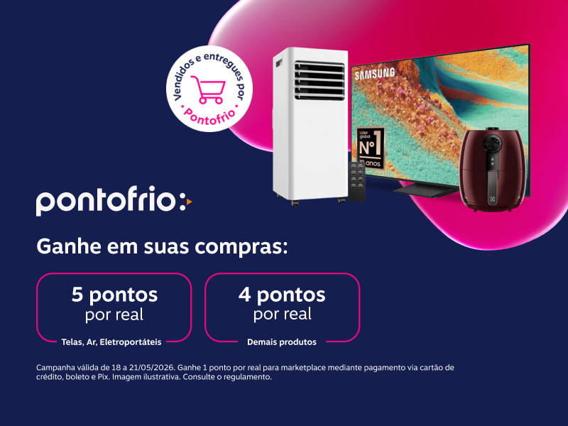 Ganhe em suas compras no Pontofrio: 5 pontos por real em Telas, Ar, Eletroportáteis e 1 ponto por real demais produtos 