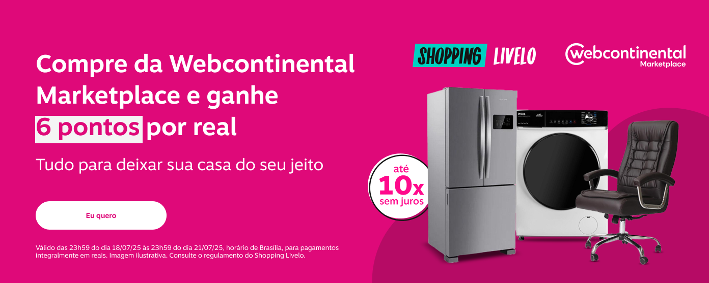 Shopping Livelo. Parcele em até dez vezes sem juros. Compre da Webcontinental Marketplace e ganhe 6 pontos por real. Tudo para deixar sua casa do seu jeito.
