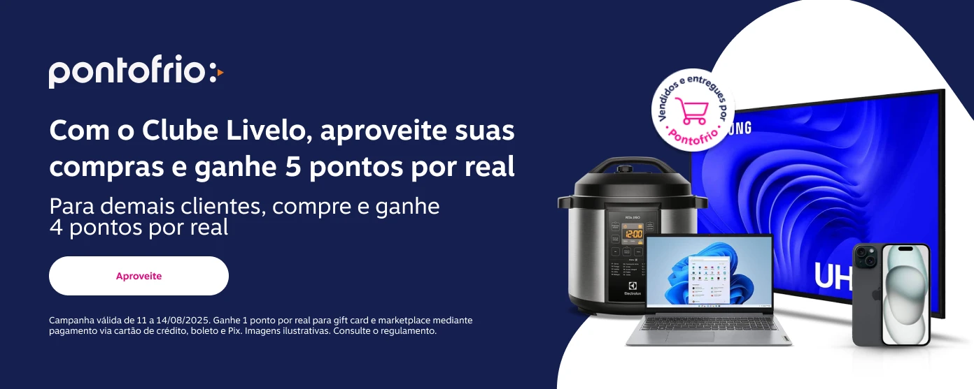  Vendidos e entregues por Pontofrio. Com o Clube Livelo, aproveite suas compras e ganhe 5 pontos por real. Para demais clientes, compre e ganhe 4 pontos por real.