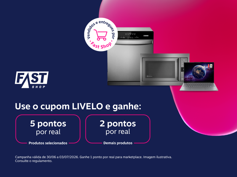 Use o cupom LIVELO e ganhe na Fast Shop: 5 pontos por real em produtos selecionados e 2 pontos por real demais produtos