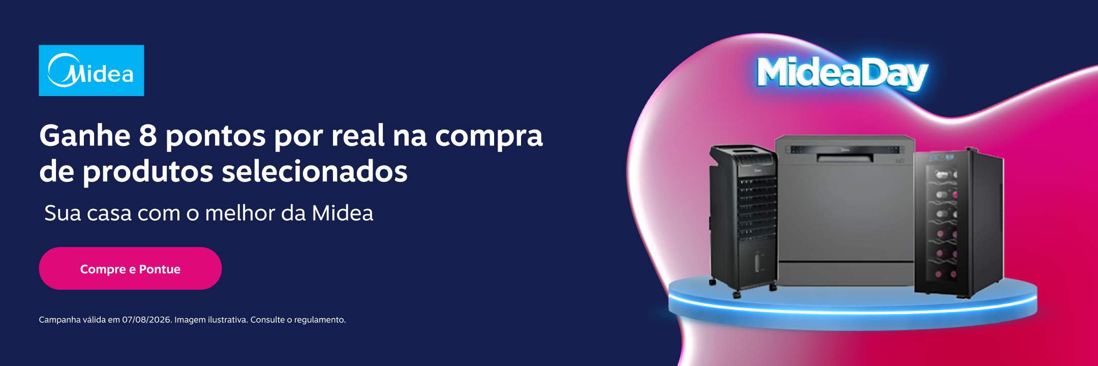 Ganhe 8 pontos por real na compra de produtos selecionados. Sua casa com o melhor da Midea