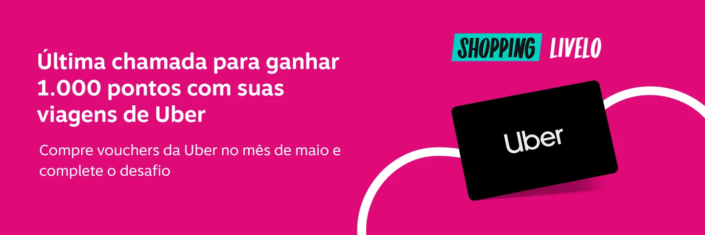 Última chamada para ganhar 1.000 pontos com suas viagens de Uber. Compre vouchers da Uber no mês de maio e complete o desafio 