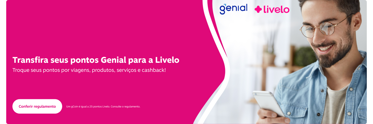 Transfira seus pontos Genial para a Livelo. Troque seus pontos por viagens, produtos, serviços e cashback!