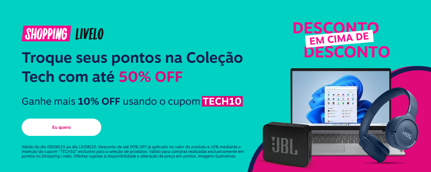 Shopping Livelo. Desconto em cima de desconto. Troque seus pontos na Coleção Tech com até 50 por cento de desconto. Ganhe mais 10 por cento de desconto usando o cupom TECH10.