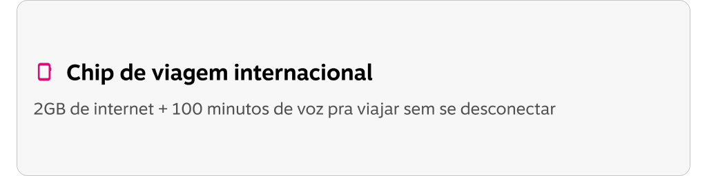 Chip de viagem internacional! 2GB de internet + 100 minutos de voz pra viajar sem se desconectar