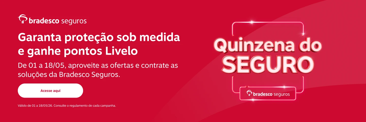Contrate a Bradesco Seguros e ganhe pontos Livelo. De 01 a 18/05, garanta proteção sob medida para você e sua família