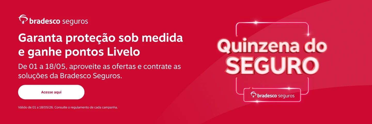 Contrate a Bradesco Seguros e ganhe pontos Livelo. De 01 a 18/05, garanta proteção sob medida para você e sua família