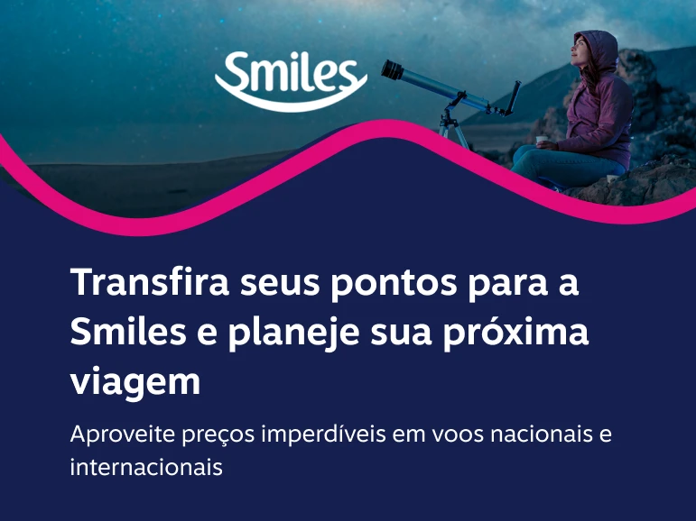 Transfira seus pontos para a Smiles e planeje sua próxima viagem