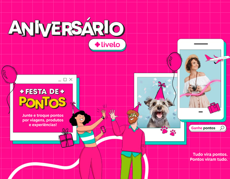 Aniversário Livelo! Uma festa de pontos, tudo vira pontos e pontos viram tudo.