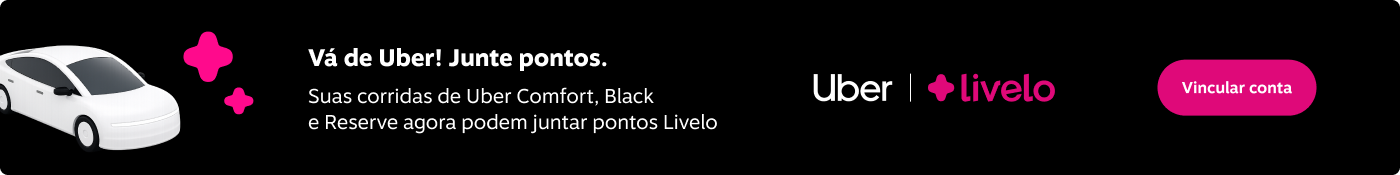 Vá de Uber! Junte pontos. Suas corridas de Uber Comfort, Black e Reserve agora podem juntar pontos Livelo. À direita em botão rosa está escrito "Vincular conta", imagem clicável, ir para /uber
