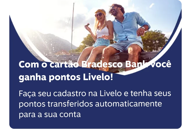 Com o cartão Bradesco Bank você ganha pontos Livelo!