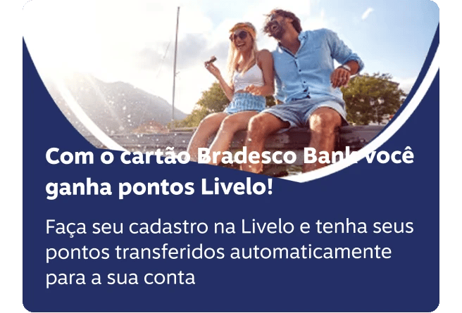 Com o cartão Bradesco Bank você ganha pontos Livelo!