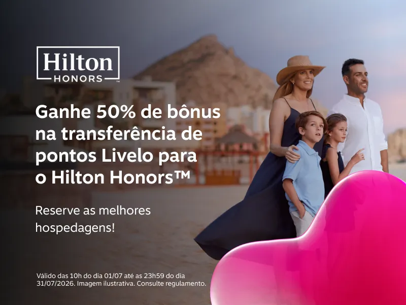 Ganhe 50% de bônus na transferência de pontos Livelo para o Hilton Honors. Reserve as melhores hospedagens!