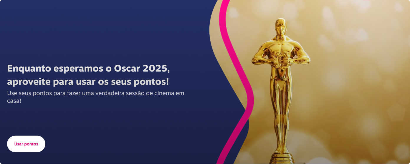 Enquanto esperamos o Oscar 2025, aproveite para usar os seus pontos! Use seus pontos para fazer uma verdadeira sessão de cinema em casa!