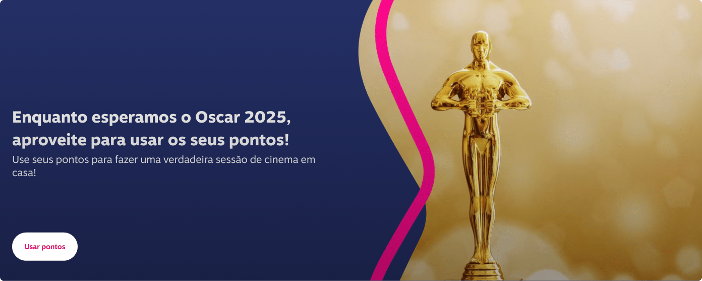 Enquanto esperamos o Oscar 2025, aproveite para usar os seus pontos! Use seus pontos para fazer uma verdadeira sessão de cinema em casa!