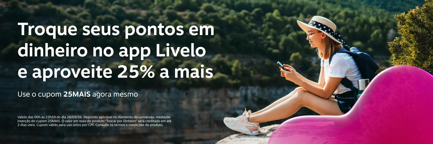 Troque seus pontos em dinheiro no app Livelo e aproveite 25 por cento a mais. Use o cupom 25MAIS agora mesmo. Livelo.