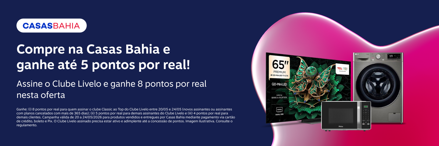 Compre na Casas Bahia e ganhe até 5 pontos por real! Assine o Clube Livelo e ganhe 8 pontos* por real nesta oferta 