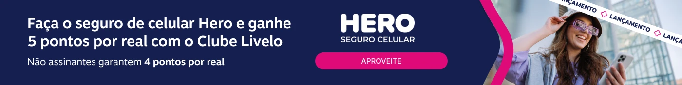 Faça o seguro de celular Hero e ganhe 5 pontos por real com o Clube Livelo. Não assinantes garantem 4 pontos por real, imagem clicável, ir para https://www.livelo.com.br/juntar-pontos/parceiros/hero-seguro-celular/CLE