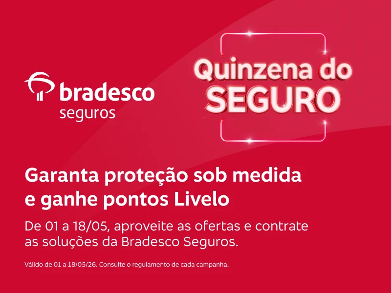 Contrate a Bradesco Seguros e ganhe pontos Livelo. De 01 a 18/05, garanta proteção sob medida para você e sua família