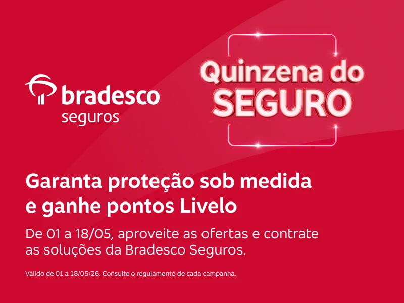 Contrate a Bradesco Seguros e ganhe pontos Livelo. De 01 a 18/05, garanta proteção sob medida para você e sua família