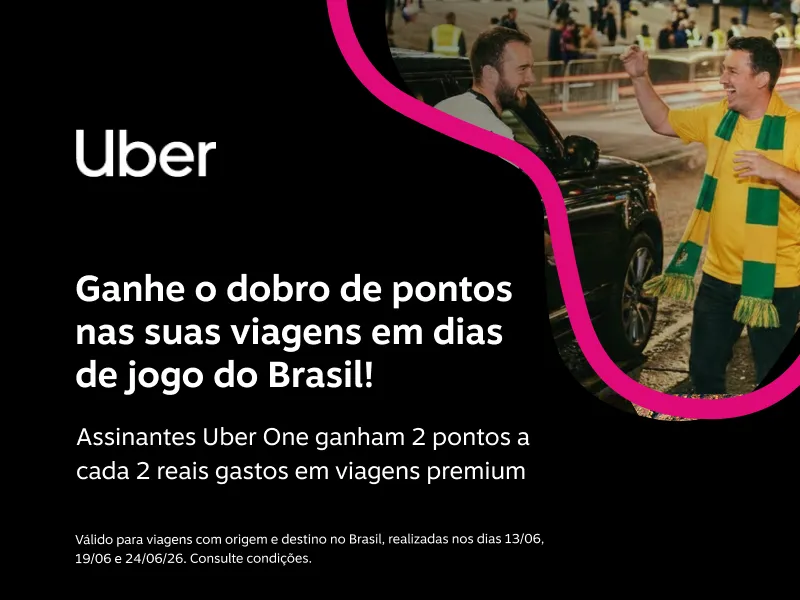 Uber  Ganhe o dobro de pontos nas suas viagens em dias de jogo do Brasil!  Assinantes Uber One ganham 2 pontos a cada 2 reais gastos em viagens premium