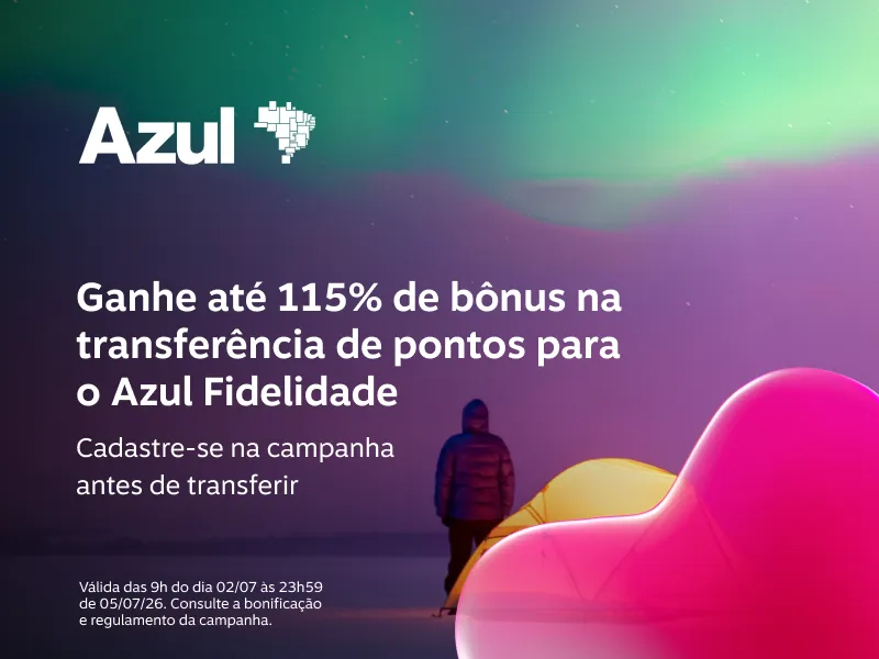 Ganhe até 115% de bônus na transferência de pontos para o Azul Fidelidade.  Cadastre-se na campanha antes de transferir