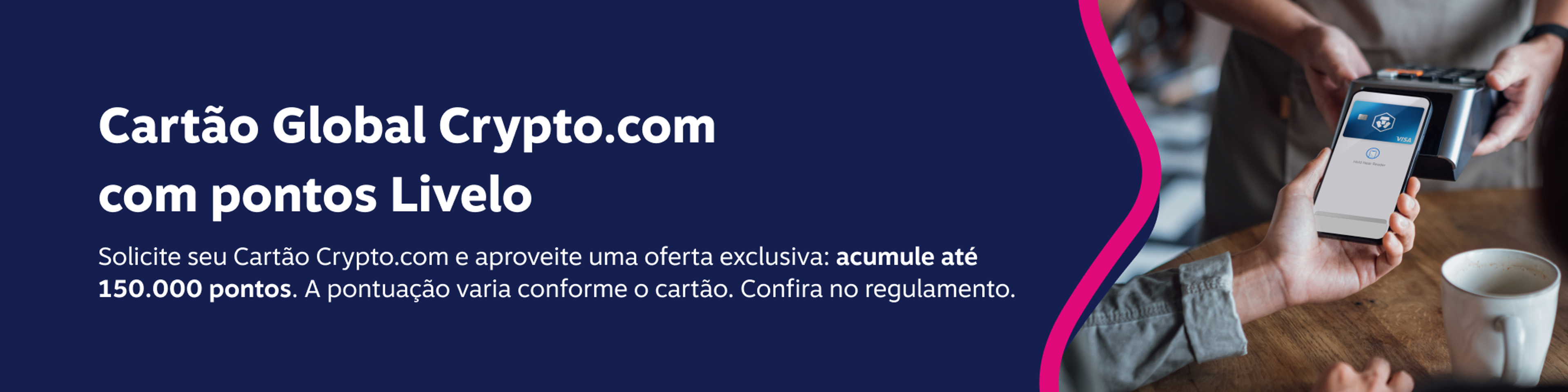 Cartão Crypto.com com pontos Livelo. Solicite seu Cartão Crypto.com e aproveite uma oferta exclusiva: acumule até 150.000 pontos. A pontuação varia conforme o cartão. Confira no regulamento.