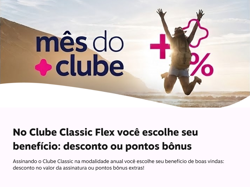 No Clube Classic Flex você escolhe seu benefício: desconto ou pontos bônus