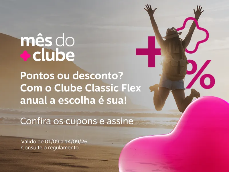 Pontos ou desconto? Com o Clube Classic Flex, a escolha é sua! Assine o plano anual com a melhor oferta para você 